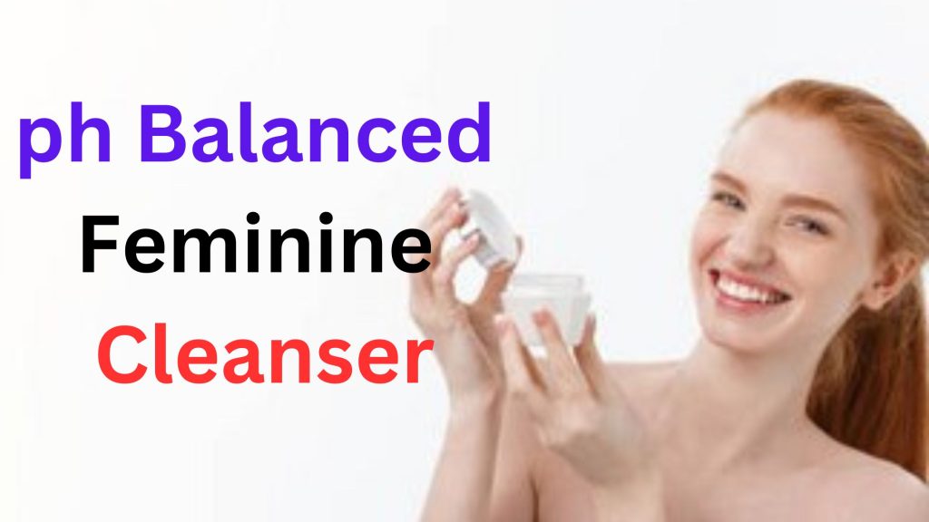 ph Balanced Feminine Cleanser